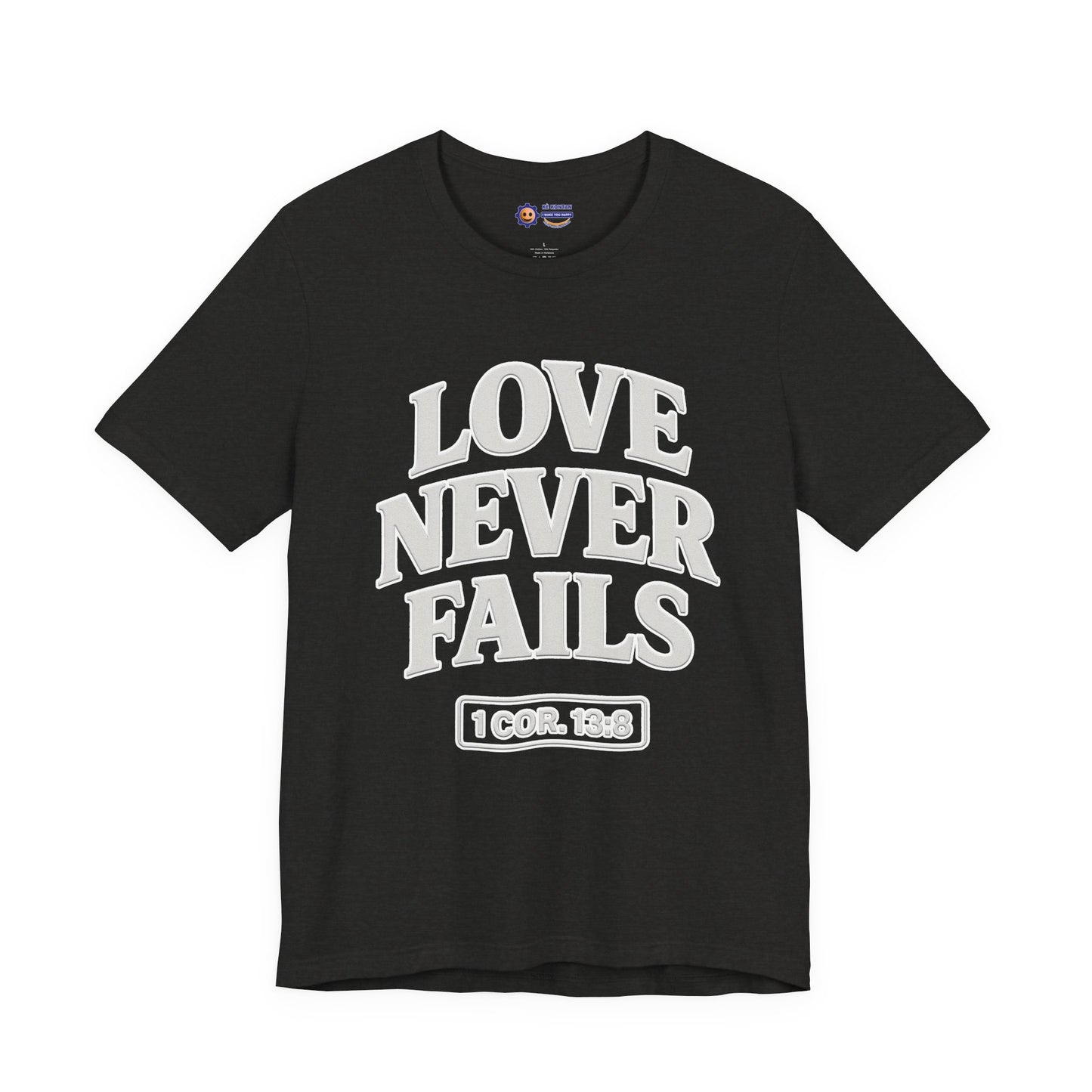 Dark gray t-shirt with 'LOVE NEVER FAILS' text on a white background