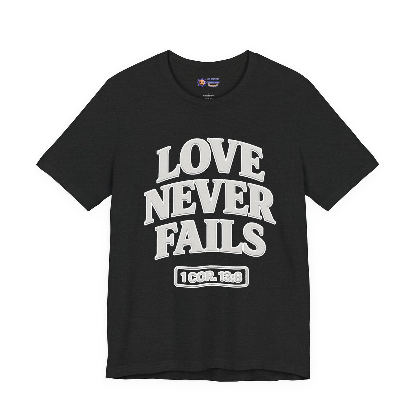 Dark gray t-shirt with 'LOVE NEVER FAILS' text on a white background