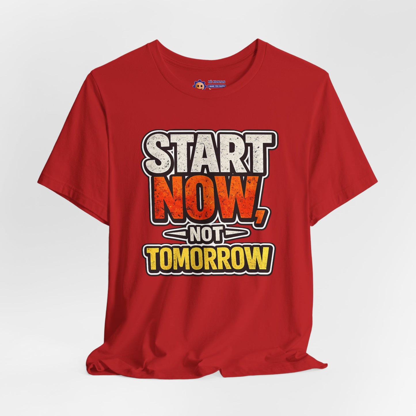 Start now not tomorrow - motivational - Unisex Jersey Short Sleeve Tee