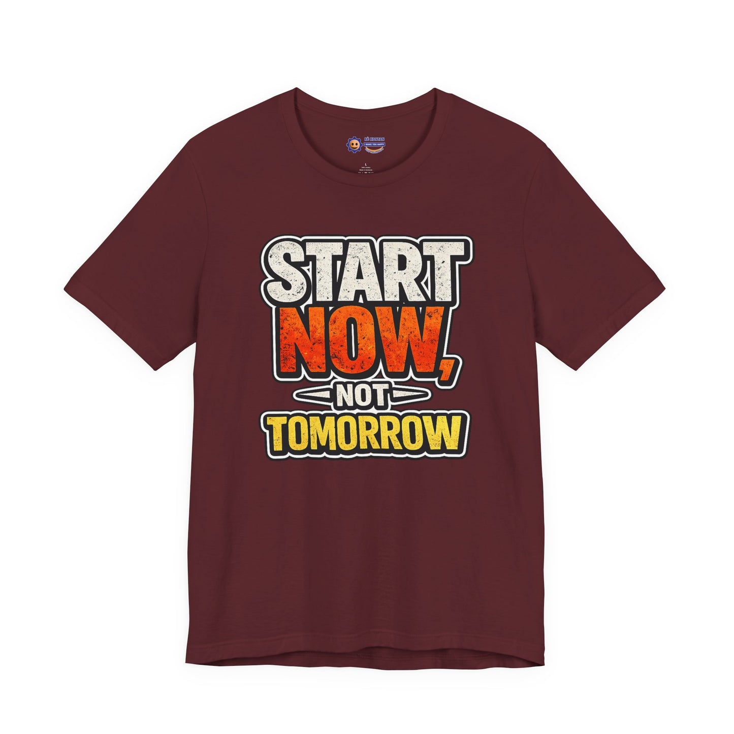 Maroon t-shirt with motivational text 'Start Now, Not Tomorrow' on a white background